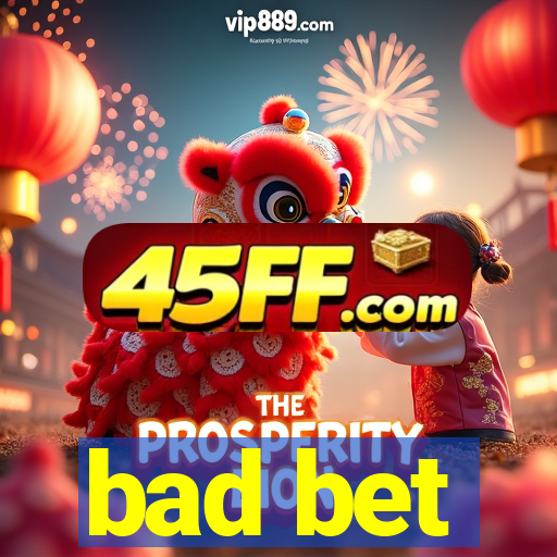 bad bet